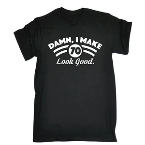 Damn I Make 70 Look Good T-SHIRT Old Dad Mum Top Funny Present birthday gift - Picture 1 of 9