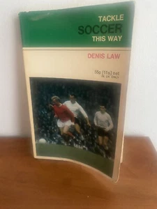 TACKLE SOCCER THIS WAY by DENIS LAW - STANLEY PAUL & CO 1971 Man Utd - Picture 1 of 3