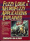 Fuzzy Logic And Neuro Fuzzy Applications Explained By Von Constantin Altrock Vg+