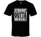 T-Shirt Straight Outta Mexicali Mexico Compton Parodie Grunge City