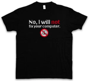 NO, NON AGGIUSCHERÒ IL TUO COMPUTER T-SHIRT Nerd Geek Amministratore Scienza Divertente Giocatore - Foto 1 di 1