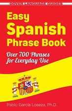Easy Spanish Phrase Book NEW EDITION: Over 700 Phrases for Everyday Use (Dover 