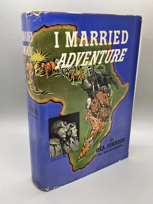 I Married Adventure by Osa Johnson 1940 HC/DJ Africa, Travel, Biography, 3rd - Image 1 of 4