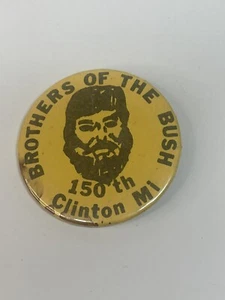 Brothers of the Bush Clinton Mi 150th Anniversary Pin Button PinBack 3 Inch - Picture 1 of 7