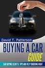 Buying A Car Guide: Car Buying Secr..., Patterson, Davi