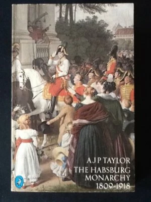 The Habsburg Monarchy 1809-1918: A History of the... by Taylor, A.J.P. Paperback - Image 1 of 2
