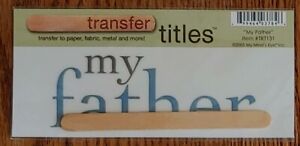 My Mind's Eye Transfer Title Sticker My Father Scrapbook Journal Collage Crafts