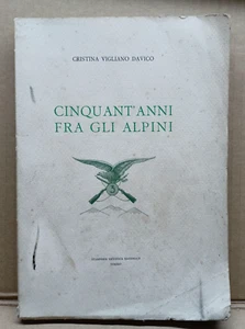Libro Cinquant'Anni Fra Gli Alpini (3° Alpini) - Cristina Vigliano Davico - 1965 - Foto 1 di 8