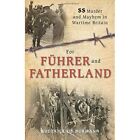 For Fuhrer And Fatherland: Ss Murder And Mayhem In Wart - Paperback New De Norma