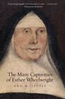 Many Captivities of Esther Wheelwright, Paperback by Little, Ann M., Brand Ne...