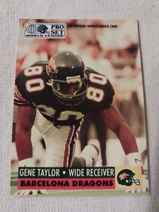 1991 GENE TAYLOR PRO SET WLAF WORLD LEAGUE CARD #41 BARCELONA DRAGONS FRESNO ST