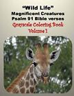 Wild Life Magnificent Creatures Psalm 91 Bible verses: Grayscale Coloring Boo-,