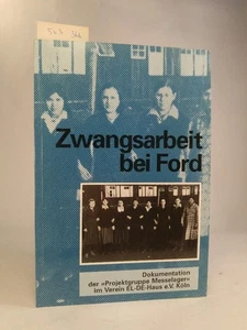 Zwangsarbeit bei Ford. Eine Dokumentation. [Neubuch] Dokumentation der Projektgr - Bild 1 von 1