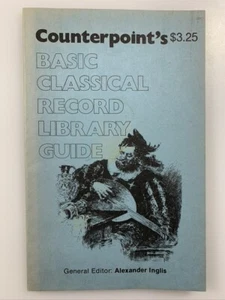 COUNTERPOINT MAGAZINE'S BASIC CLASSICAL RECORD LIBRARY GUIDE A. Inglis RARE COPY - Imagen 1 de 10