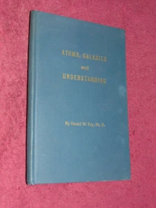 SIGNED 1960 1st HB BOOK: "ATOMS, GALAXIES & UNDERSTANDING" BY DANIEL W. FRY PH.D - Picture 1 of 11