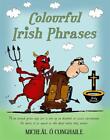 Colourful Irish Phrases By Michel  Conghaile Paperback Book