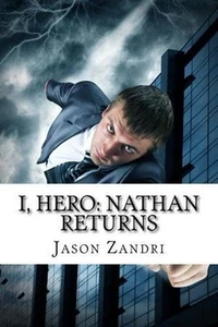I Hero: Nathan Returns by Jason Zandri 2015 Fantasy Superhero SIGNED Paperback - Picture 1 of 3
