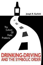 The Culture of Public Problems: Drinking-Driving and the Symbolic Order by Josep