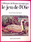 L'histoire de France racontée par le jeu de l'oie - Alain R. Girard - Balland