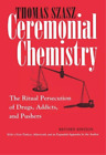 Thomas Szasz Ceremonial Chemistry (Paperback)