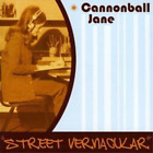 Cannonball Jane Street Vernacular (CD) Album