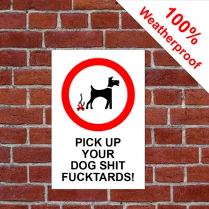 PICK UP YOUR DOG S**T F**KTARDS Sign 9557 When enough is enough Fowling poo mess - Picture 1 of 2