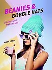 Beanies And Bobble Hats 36 Quick And Stylish Knits Goble Fiona Used Good Bo