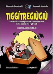 Tiggitregiugiu. Alti E Bassi Della Politica E Del Costume Nella Satira Del Tg3 - Foto 1 di 1