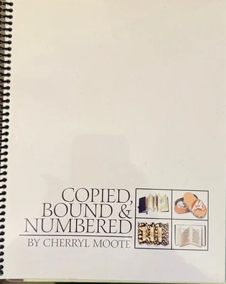 COPIED, BOUND & NUMBERED By Cherryl Moote - 2003 - Spiral bound PB - VG - Image 1 of 4