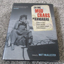 Eating Mud Crabs In Kandahar - Matt McAllester War Journalism & Food Hardcover