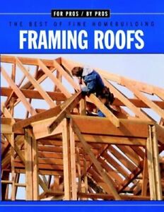 Framing Roofs: With Larry Haun by Fine Homebuilding: Used