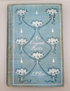An Original Belle by E. P. Roe, 1885 Dodd, Mead & Co-Hardcover - Picture 1 of 13