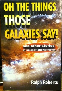 OH THE THINGS THOSE GALAXIES SAY RALPH ROBERTS SIGNED #3 OF 151 Softcover Book - Bild 1 von 4