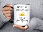 Here We Go F Again I mean Good Morning Mug, Sunshine Mug, Funny Coffee