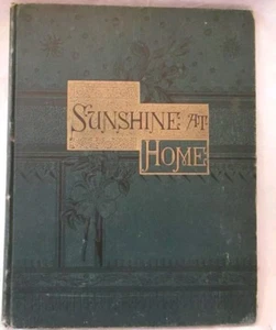 《☆》《☆》《☆》《☆》《☆》 Antique Book - "Sunshine At Home" - 1883 - Picture 1 of 10