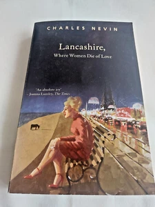 Lancashire, Where Women Die of Love by Charles Nevin - Paperback 2007 - Imagen 1 de 9