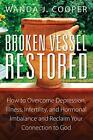 Broken Vessel Restored: How To Over..., Cooper, Wanda J