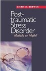 Posttraumatic Stress Disorder: Malady or Myth? by Brewin, Chris