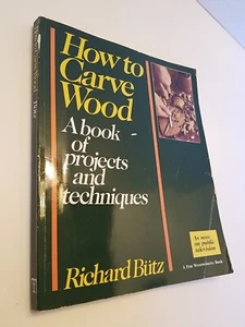 HOW TO CARVE WOOD A Book Of Projects & Techniques (1985) Richard Biitz - Picture 1 of 5