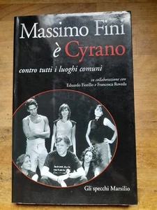 MASSIMO FINI E' CYRANO. CONTRO TUTTI I LUOGHI COMUNI. MARSILIO 1°ED. 2009. - Imagen 1 de 3