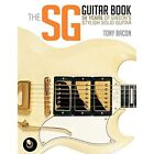 The Sg Guitar Book: 50 Years of Gibson's Stylish Solid  - Paperback NEW Tony Bac