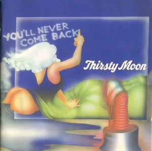 CD Thirsty Moon - You'll Never Come Back (1973, Reissue 2006) - Bild 1 von 2