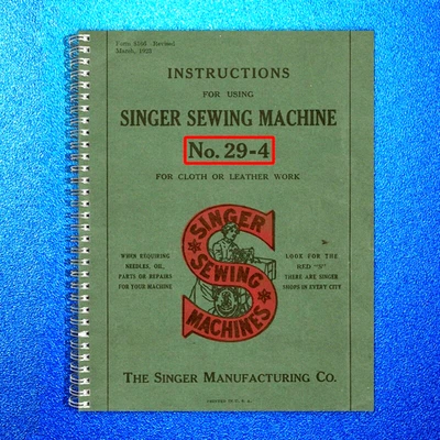 SINGER 29-4 Sewing Machine Manual - WIRE BINDING - TOUGH COVERS - FULL COLOR!