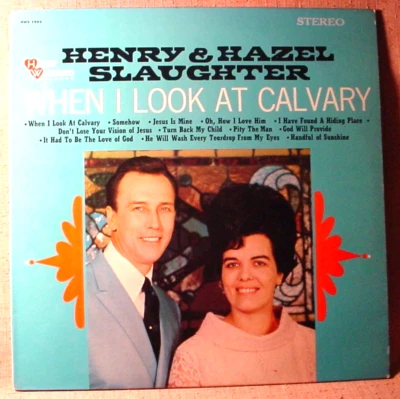 Henry & Hazel Slaughter Mint/NM Stereo Lp - When I Love At Calvary - 1974 - Image 1 of 3