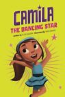 Camila the Dancing Star by Salazar, Alicia