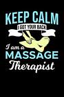 Keep Calm I Got Your Back I Am A Massage Therap. Notebooks&lt;|