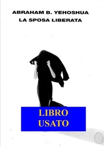 ABRAHAM B. YEHOSHUA - LA SPOSA LIBERATA - LIBRO USATO - Imagen 1 de 1