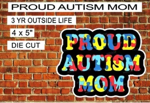 PROUD AUTISM MOM SPECIAL NEEDS DECAL STICKER 4" X 5" LAMINATED - Picture 1 of 4