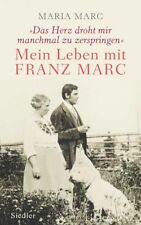 Das Herz droht mir manchmal zu zerspringen Mein Leben mit Franz Marc Marc, Maria
