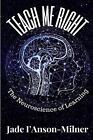 Teach me Right: The Neuroscience of Learning by Jade I'anson-Milner Paperback Bo